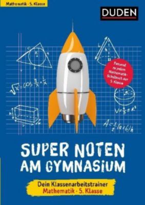 Super Noten am Gymnasium - Dein Klassenarbeitstrainer Mathematik 5. Klasse