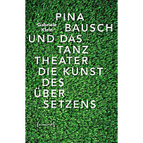 TanzScripte: 55 Pina Bausch und das Tanztheater TanzScripte: 55 Pina Bausch und das Tanztheater