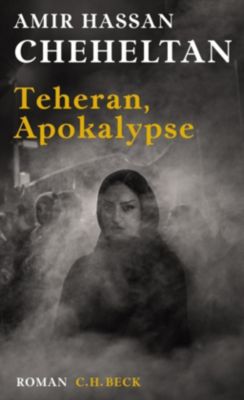 Teheran, Apokalypse - Amir Hassan Cheheltan | 