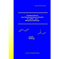 Telomerisation von Kohlendioxid mit Dienen im Labor- und Miniplantmaßstab Telomerisation von Kohlendioxid mit Dienen im Labor- und Miniplantmaßstab