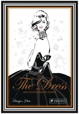 The Dress: 100 legendäre Kleider - Megan Hess | 