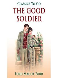 an analysis of the good soldier by ford maddox ford I came across ford madox ford's 'the good soldier: a tale of passion' when i was in my teens, in a box of my late grandmother's books. an analysis of the good soldier by ford maddox ford I came across ford madox ford's 'the good soldier: a tale of passion' when i was in my teens, in a box of my late grandmother's books.