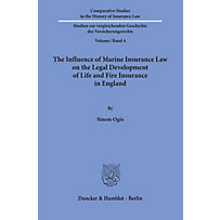 The Influence of Marine Insurance Law on the Legal Development of Life and Fire Insurance in England. The Influence of Marine Insurance Law on the Legal Development of Life and Fire Insurance in England.