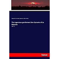 The ingenious gentleman Don Quixote of La Mancha The ingenious gentleman Don Quixote of La Mancha