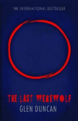 The Last Werewolf (The Last Werewolf 1) (The Last Werewolf Trilogy), Duncan, Gle The Last Werewolf (The Last Werewolf 1) (The Last Werewolf Trilogy), Duncan, Gle