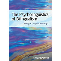 The Psycholinguistics of Bilingualism The Psycholinguistics of Bilingualism