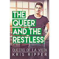 The Queer and the Restless (Queers of La Vista, #3) The Queer and the Restless (Queers of La Vista, #3)