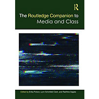 The Routledge Companion to Media and Class The Routledge Companion to Media and Class