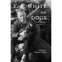 Tilbury House Publishers: E.B. White on Dogs Tilbury House Publishers: E.B. White on Dogs