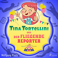 Tina Tortellini und der fliegende Reporter Tina Tortellini und der fliegende Reporter