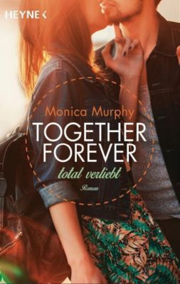 Together forever Band 1: Total verliebt - Monica Murphy | 