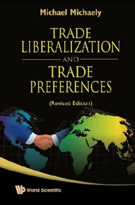 Trade Liberalization And Trade Preferences Revised Edition ebook
