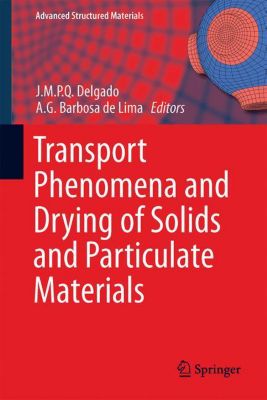 Transport Phenomena And Drying Of Solids And Particulate