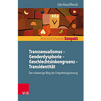 Transsexualismus - Genderdysphorie - Geschlechtsinkongruenz - Transidentität Transsexualismus - Genderdysphorie - Geschlechtsinkongruenz - Transidentität