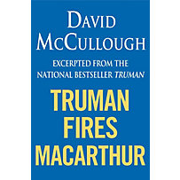 Truman Fires MacArthur (ebook excerpt of Truman) Truman Fires MacArthur (ebook excerpt of Truman)