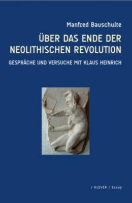 Über das Ende der neolithischen Revolution - Manfred Bauschulte | 