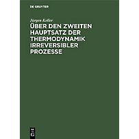 Über den zweiten Hauptsatz der Thermodynamik irreversibler Prozesse Über den zweiten Hauptsatz der Thermodynamik irreversibler Prozesse