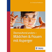 Überraschend anders - Mädchen & Frauen mit Asperger Überraschend anders - Mädchen & Frauen mit Asperger