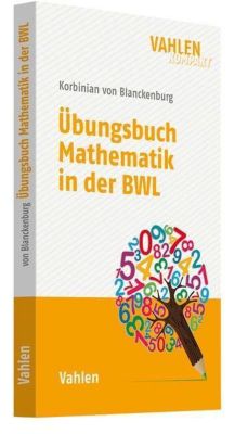 Übungsbuch Mathematik in der BWL - Korbinian von Blanckenburg | 