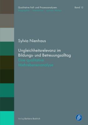Ungleichheitsrelevanz im Bildungs- und Betreuungsalltag - Sylvia Nienhaus | 