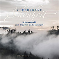 Verborgene Schönheit - Schwarzwald zum Träumen und Schwelgen Verborgene Schönheit - Schwarzwald zum Träumen und Schwelgen