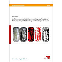 Verfahrenstechnische Weiterentwicklung des Fused Layer Manufacturing zur Reduzierung der Anisotropie im Bauteil Verfahrenstechnische Weiterentwicklung des Fused Layer Manufacturing zur Reduzierung der Anisotropie im Bauteil
