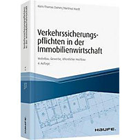 Verkehrssicherungspflichten in der Immobilienwirtschaft Verkehrssicherungspflichten in der Immobilienwirtschaft