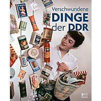 Verschwundene Dinge der DDR Verschwundene Dinge der DDR