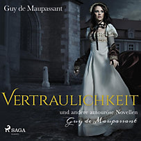 Vertraulichkeit und andere amouröse Novellen (Ungekürzt) Vertraulichkeit und andere amouröse Novellen (Ungekürzt)