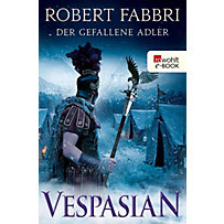 Vespasian: 4 Vespasian. Der gefallene Adler Vespasian: 4 Vespasian. Der gefallene Adler