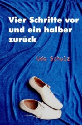 Vier Schritte vor und ein halber zurück - Udo Schulz | 