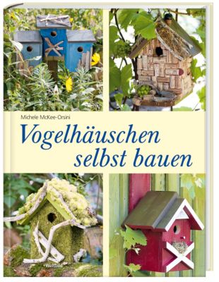 Vogelhauschen Selbst Bauen Weltbild Ausgabe Versandkostenfrei