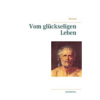 Vom glückseligen Leben Vom glückseligen Leben