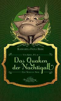 Von Kröt, P.I. in Das Quaken der Nachtigall - Katharina Fiona Bode | 