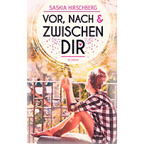 Vor, nach und zwischen dir Vor, nach und zwischen dir