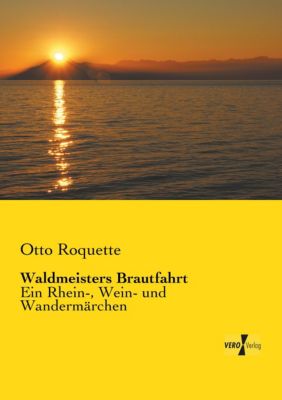 Waldmeisters Brautfahrt - Otto Roquette | 