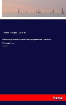 Wanderungen durch die interessantesten Gegenden des Sächsischen Obererzgebirges - Johann Traugott Lindner | 