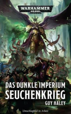 Warhammer 40.000 - Das dunkle Imperium - Seuchenkrieg - Guy Haley | 