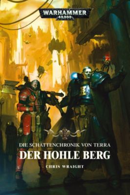 Warhammer 40.000 - Die Schattenchronik von Terra - Der Hohle Berg - Chris Wraight | 