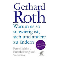 Warum es so schwierig ist, sich und andere zu ändern Warum es so schwierig ist, sich und andere zu ändern