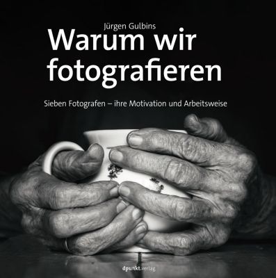 Warum wir fotografieren - Jürgen Gulbins | 