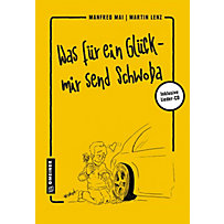 Was für ein Glück - mir send Schwoba, m. Audio-CD Was für ein Glück - mir send Schwoba, m. Audio-CD