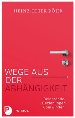 Wege aus der Abhängigkeit - Heinz-Peter Röhr | 