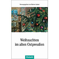 Weihnachten im alten Ostpreußen Weihnachten im alten Ostpreußen