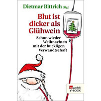Weihnachten mit der buckligen Verwandtschaft: 6 Blut ist dicker als Glühwein Weihnachten mit der buckligen Verwandtschaft: 6 Blut ist dicker als Glühwein