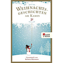 Weihnachtsgeschichten am Kamin: 31 Weihnachtsgeschichten am Kamin 31 Weihnachtsgeschichten am Kamin: 31 Weihnachtsgeschichten am Kamin 31