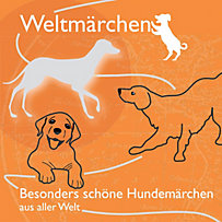 Weltmärchen: Besonders schöne Hundemärchen aus aller Welt. Weltmärchen: Besonders schöne Hundemärchen aus aller Welt.
