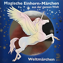 Weltmärchen: Magische Einhorn-Märchen aus der ganzen Welt Weltmärchen: Magische Einhorn-Märchen aus der ganzen Welt