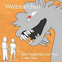 Weltmärchen: Weltmärchen - über Tapferkeit und Mut in aller Welt Weltmärchen: Weltmärchen - über Tapferkeit und Mut in aller Welt