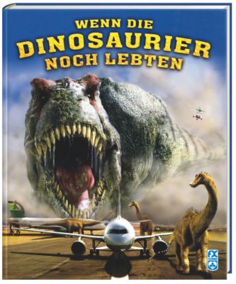 Wenn Die Dinosaurier Noch Lebten Buch Bei Weltbildde Bestellen - 